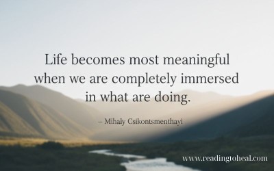 Flow quote by Mihaly Csikszentmihalyi about full immersion and meaningful living.