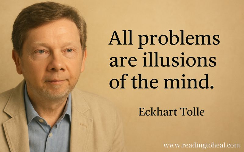 Close up of Eckhart Tolle with the quote All problems are illusions of the mind