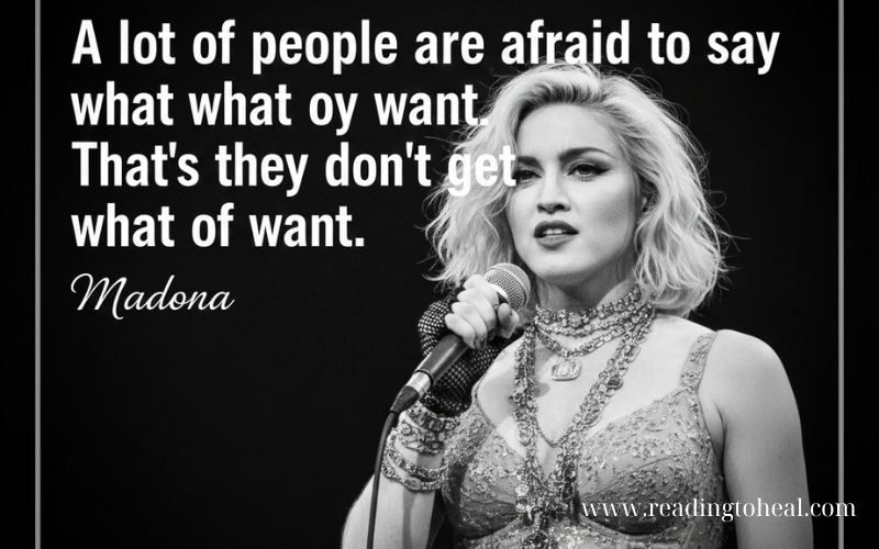 Madonna inspirational quote about speaking up and getting what you want.