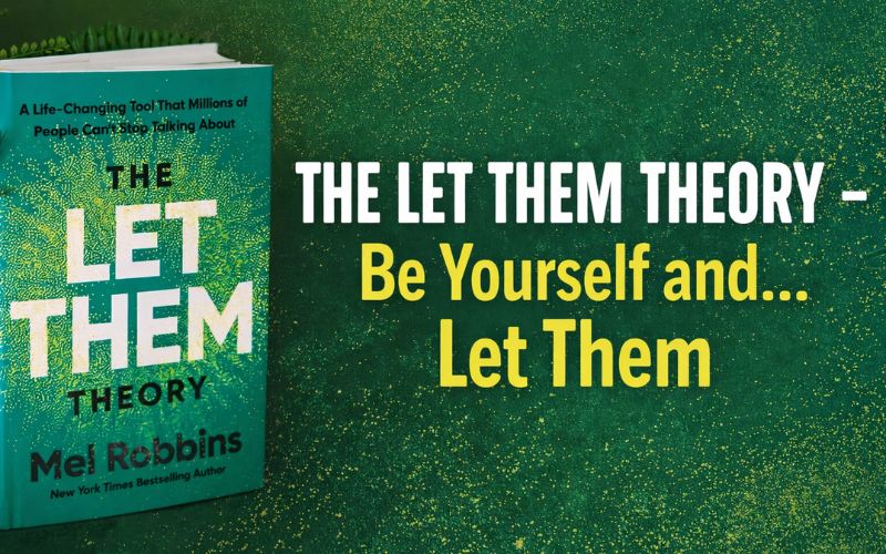 The Let Them Theory - Be Yourself and… Let Them